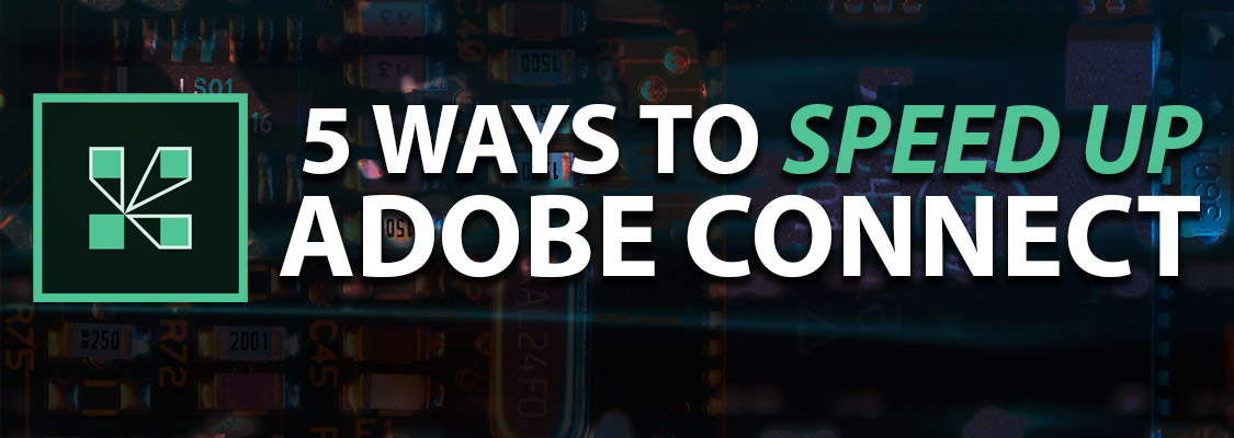 5 Ways to Speed Up Adobe Connect Header